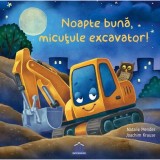 Noapte buna micutule excavator! - DPH