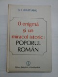 Cumpara ieftin O enigma si un miracol istoric: POPORUL ROMAN - G.I. BRATIANU
