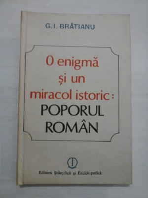 O enigma si un miracol istoric: POPORUL ROMAN - G.I. BRATIANU foto