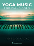 Yoga Music for Piano Solo: 24 Chill Songs to Soothe Your Soul