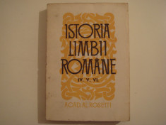 Istoria limbii romane vol. IV, V, VI - Acad.Al. Rosetti Editura Stiintifica 1966 foto