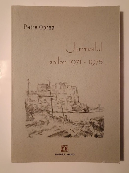 Petre Oprea (dedicație/ autograf) - Jurnalul anilor 1971-1975 (cu sublinieri)
