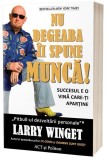 Nu degeaba ii spune munca | Larry Winget, ACT si Politon