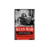 Klan War: Ulysses S. Grant and the Battle to Save Reconstruction
