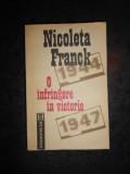 NICOLETA FRANCK - O INFRANGERE IN VICTORIE (1944-1947)