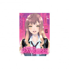 Jk Haru Is a Sex Worker in Another World (Manga) Vol. 1