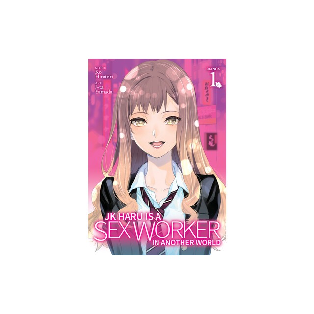 Jk Haru Is a Sex Worker in Another World (Manga) Vol. 1