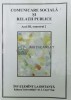 Comunicare sociala si relatii publice. anul III, semestrul 2 - 2009 - Petru Bejan ($O67)