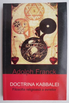 Doctrina Kabbalei. Filosofia religioasa a evreilor - Adolph Franck foto