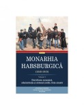 Monarhia habsburgică ( Vol. I - Dezv. econom, admin. și sist. juridic, armata )