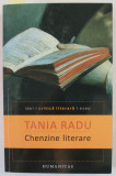 CHENZINE LITERARE de TANIA RADU , 2014 , DEDICATIE *, Humanitas