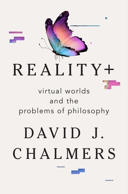 Reality+: Virtual Worlds and the Problems of Philosophy foto