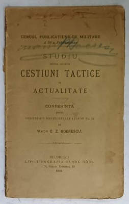 STUDIU DE CESTIUNI TACTICE DE ACTUALITATE , CONFERINTA de MAIOR C.Z. BOIERESCU , 1893, EXEMPLAR SEMNAT foto