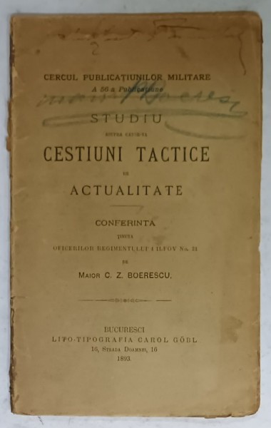 STUDIU DE CESTIUNI TACTICE DE ACTUALITATE , CONFERINTA de MAIOR C.Z. BOIERESCU , 1893, EXEMPLAR SEMNAT