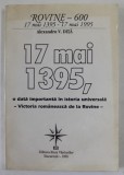 17 MAI 1395 , O DATA IMPORTANTA IN ISTORIA UNIVERSALA - VICTORIA ROMANEASCA DE LA ROVINE de ALEXANDRU V. DITA , 1995