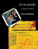 It&#039;s No Puzzle: a memoir in artifact