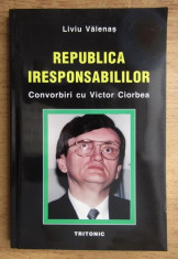 Victor Valenas - Republica iresponsabililor. Convorbiri cu Victor Ciorbea foto