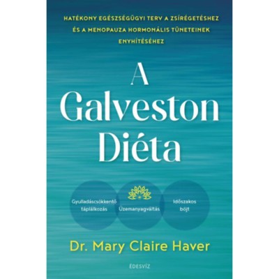 A Galveston-di&amp;eacute;ta - Hat&amp;eacute;kony eg&amp;eacute;szs&amp;eacute;g&amp;uuml;gyi terv a zs&amp;iacute;r&amp;eacute;get&amp;eacute;shez &amp;eacute;s a menopauza hormon&amp;aacute;lis t&amp;uuml;neteinek enyh&amp;iacute;t&amp;eacute;s&amp;eacute;hez - Mary Claire Haver foto
