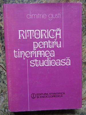 Dimitrie Gusti - Ritorica pentru tinerimea studioasa (1984) foto