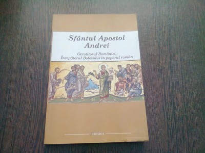 SFANTUL APOSTOL ANDREI, OCROTITORUL ROMANIEI, INCEPATORUL BOTEZULUI IN POPORUL ROMAN foto