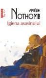 Igiena asasinului - Paperback brosat - Am&eacute;lie Nothomb - Polirom