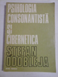 Cumpara ieftin PSIHOLOGIA CONSONANTISTA SI CIBERNETICA - STEFAN ODOBLEJA