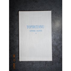 GEORGE TOPARCEANU - OPERE ALESE volumul 1 (1959, editie cartonata)