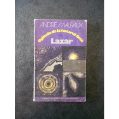 ANDRE MALRAUX - OGLINDA DE LA HOTARUL CETII. LAZAR