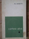 Cartea Alba - Al. Rosetti ,304455