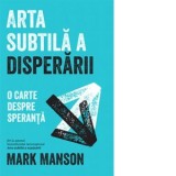 Arta subtila a disperarii. O carte despre speranta - Mark Manson, Florin Tudose