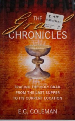 The Grail Chronicle. Tracing the Holy Grail from the Last Supper to its Current Location &amp;ndash; E.C. Coleman foto