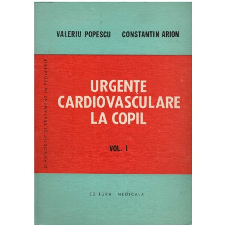 Valeriu Popescu, Constantin Arion - Urgente cardiovasculare la copil vol. I si II - 123178