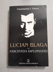 Lucian Blaga sau fascinatia diplomatiei - Constantin I. Turcu foto