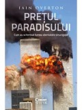 Cumpara ieftin Pretul Paradisului. Cum au schimbat lumea atentatele sinucigase/Iain Overton