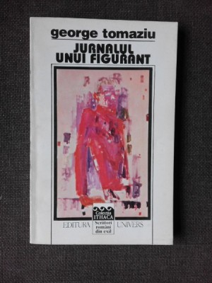 JURNALUL UNUI FIGURANT , GEORGE TOMAZIU foto