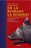 Cumpara ieftin De la romani la romani. Pledoarie pentru latinitate/Ioan-Aurel Pop