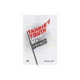 Tahrir's Youth: Leaders of a Leaderless Revolution