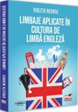 Limbaje aplicate in cultura de limba engleza - Violeta Negrea - Editura Pro Universitaria