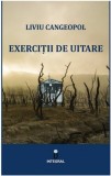 Exercitii de uitare | Liviu Cangeopol, 2021, Integral