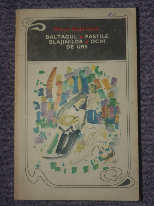 Baltagul. Pastile blajinilor. Ochi de urs &ndash; Mihail Sadoveanu, 1969, 350 pag