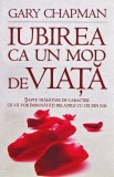Iubirea ca un mod de viață - 2010 - Gary Chapman (XD394)