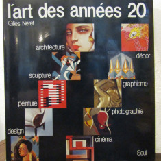 L'art des annees 20: peinture, sculpture, architecture, design... - Gilles Neret