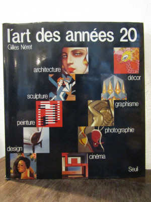 L&amp;#039;art des annees 20: peinture, sculpture, architecture, design... - Gilles Neret foto