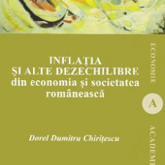 Inflatia si alte dezechilibre din economia si societatea romaneasca - Dorel Dumitru Chiritescu