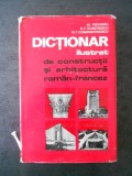 AL. TEODORU - DICTIONAR ILUSTRAT DE CONSTRUCTII SI ARHITECTURA. ROMAN - FRANCEZ