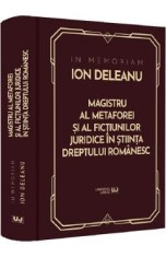 In Memoriam Ion Deleanu. Magistru al metaforei si fictiunilor juridice in stiinta dreptului romanesc - Gheorghe Buta, Ioana Veronica Varga, Marin Voic