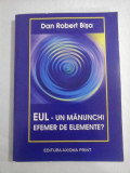 EUL - UN MANUNCHI EFEMER DE ELEMENTE? - Dan Robert BISA (dedicatie si autograf)