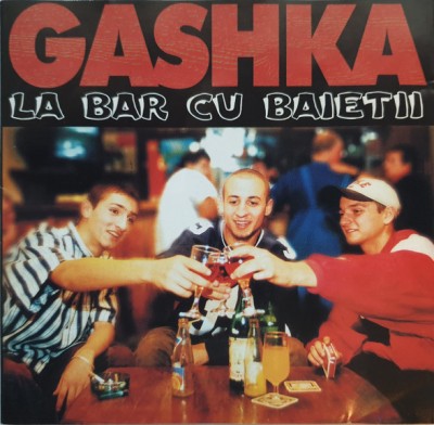 Gashka - La bar cu baietii (Album CD 1999) foto