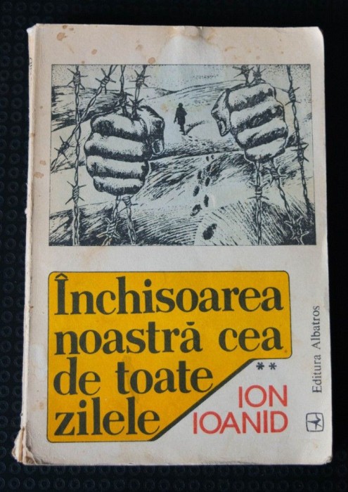 Ion Ioanid - &Icirc;nchisoarea noastră cea de toate zilele (vol. 2 - 1953-1955)