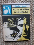Nu e senina dimineata - Stefan Luca